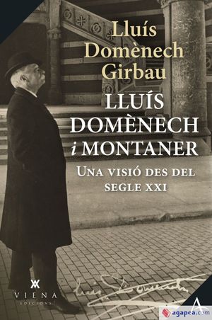 LLUIS DOMENECH MONTANER. UNA VISIO DES DEL SEGLE XXI