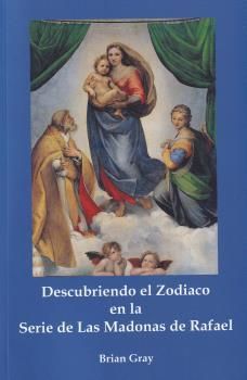 DESCUBRIENDO EL ZODIACO EN LA SERIE DE LAS MADONAS DE RAFAEL