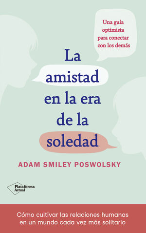 AMISTAD EN LA ERA DE LA SOLEDAD, LA