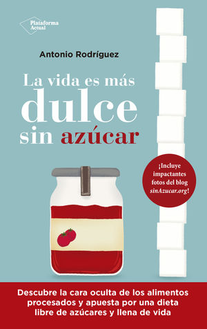 VIDA ES MÁS DULCE SIN AZÚCAR, LA