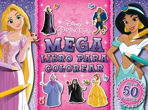 PRINCESAS DISNEY. MEGALIBRO PARA COLOREAR. MÁS DE 50 PEGATINAS. DISNEY.  9788418939488 La Llar del Llibre