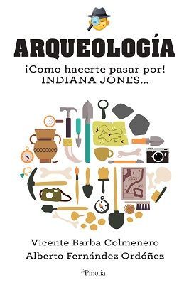 ARQUEOLOGÍA, TODO LO QUE HAY QUE SABER DE