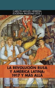 REVOLUCIÓN RUSA Y AMÉRICA LATINA: 1917 Y MÁS ALLÁ, LA
