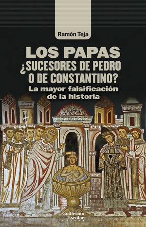 PAPAS, LOS. ¿SUCESORES DE PEDRO O DE CONSTANTINO?