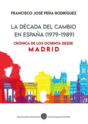 DÉCADA DEL CAMBIO EN ESPAÑA, LA (1979-1989)