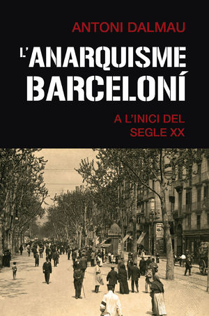 ANARQUISME BARCELONÍ A L'INICI DEL SEGLE XX, L´