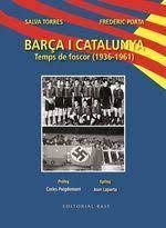 BARÇA I CATALUNYA. TEMPS DE FOSCOR (1936-1961)