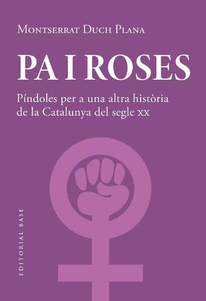 PA I ROSES. PINDOLES PER A UNA ALTRA HISTORIA DEL SEGLE XX