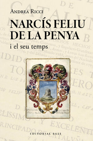 NARCÍS FELIU DE LA PENYA I EL SEU TEMPS (1646-1712)