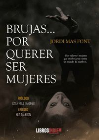 BRUJAS... POR QUERER SER MUJERES