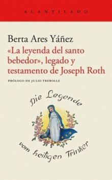 LEYENDA DEL SANTO BEBEDOR, LEGADO Y TESTAMENTO DE JOSEPH ROTH, LA