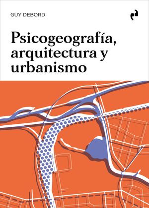 PSICOGEOGRAFÍA, ARQUITECTURA Y URBANISMO