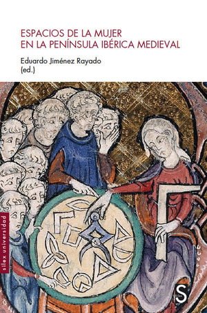 ESPACIOS DE LA MUJER EN LA PENÍNSULA IBÉRICA MEDIEVAL