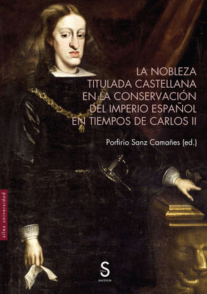 NOBLEZA TITULADA CASTELLANA EN LA CONSERVACIÓN DEL IMPERIO ESPAÑOL EN TIEMPOS DE CARLOS II, LA