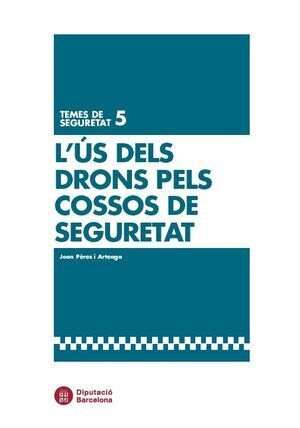 ÚS DELS DRONS PELS COSSOS DE SEGURETAT, L'