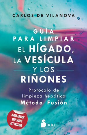 GUÍA PARA LIMPIAR EL HÍGADO, LA VESÍCULA Y LOS RIÑ