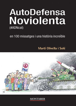 AUTODEFENSA NOVIOLENTA (#ADNCAT) EN 100 MISSATGES I UNA HISTÒRIA INCREÏBLE