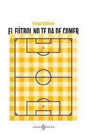 FÚTBOL NO TE DA DE COMER, EL