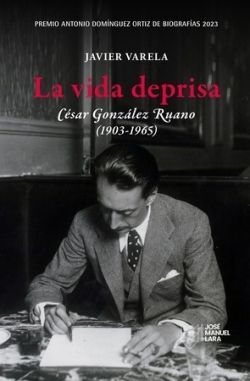 VIDA DEPRISA, LA. CÉSAR GONZÁLEZ RUANO (1903-1965)