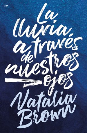 LLUVIA A TRAVÉS DE NUESTROS OJOS, LA