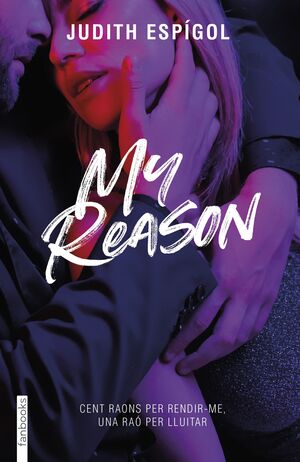 MY REASON. CENT RAONS PER RENDIR-ME. UNA RAO PER LLUITAR