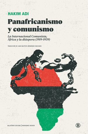 PANAFRICANISMO Y COMUNISMO. LA INTERNACIONAL COMUNISTA, AFRICA Y LA DIÁSPORA (1919-1939)