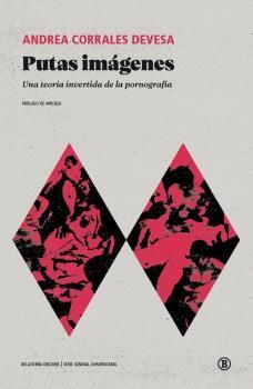 PUTAS IMAGENES: UNA TEORIA INVERTIDA DE LA PORNOGRAFIA