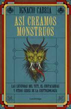 ASÍ CREAMOS MONSTRUOS