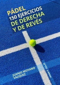 PÁDEL 150 EJERCICIOS DE DERECHA Y REVÉS
