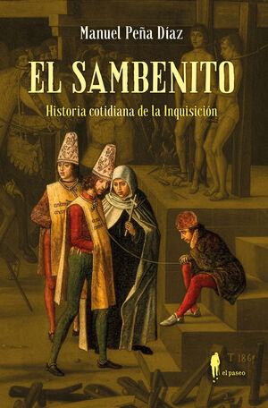 SAMBENITO, EL. HISTORIA COTIDIANA DE LA INQUISICIÓN