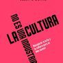 CULTURA NO ES UNA INDUSTRIA, LA