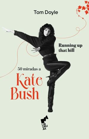 RUNNING UP THAT HILL: 50 MIRADAS A KATE BUSH