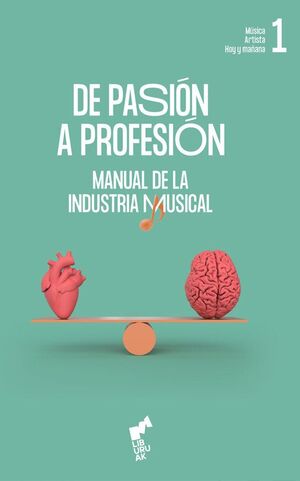 DE PASION A PROFESION. MANUAL DE LA INDUSTRIA MUSICAL VOL. I