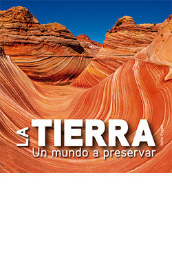 TIERRA, LA. UN MUNDO A PRESERVAR