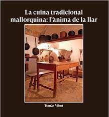 CUINA TRADICIONAL MALLORQUINA: L'ÀNIMA DE LA LLAR, LA