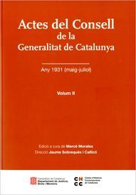 ACTES DEL CONSELL DE LA GENERALITAT DE CATALUNYA - ANY 1931 (MAIG – JULIOL). VOLUM II