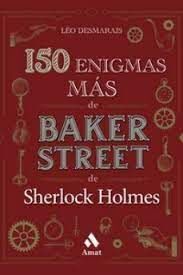 150 ENIGMAS MÁS DE BAKER STREET DE SHERLOCK HOLMES