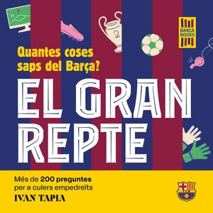 GRAN REPTE, EL QUANTES COSES SAPS DEL BARÇA?