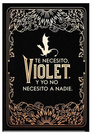 TE NECESITO, VIOLET. Y YO NO NECESITO A NADIE
