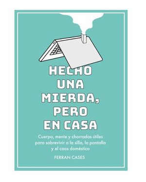 HECHO UNA MIERDA, PERO EN CASA