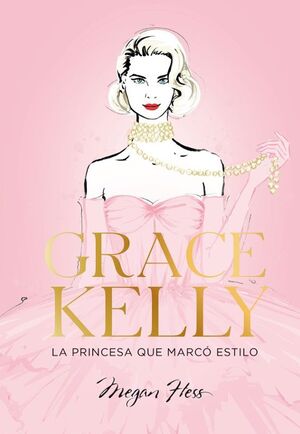 GRACE KELLY. LA PRINCESA QUE MARCÓ ESTILO