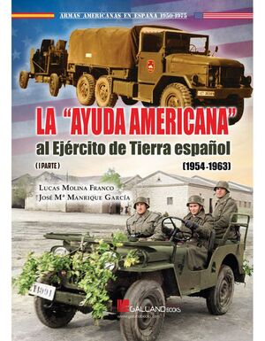 LA AYUDA AMERICANA AL EJÉRCITO DE TIERRA ESPAÑOL. (1954-1963) (PARTE 1)