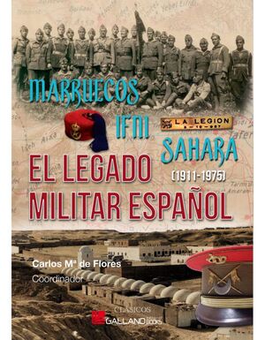 MARRUECOS, IFNI, SÁHARA. EL LEGADO MILITAR ESPAÑO