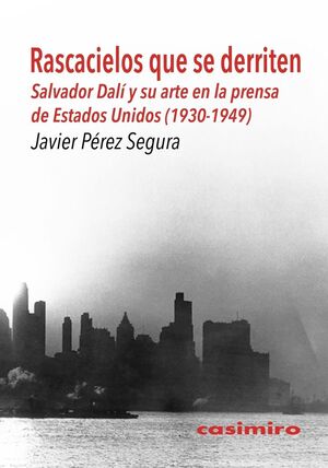 RASCACIELOS QUE SE DERRITEN: SALVADOR DALÍ Y SU ARTE