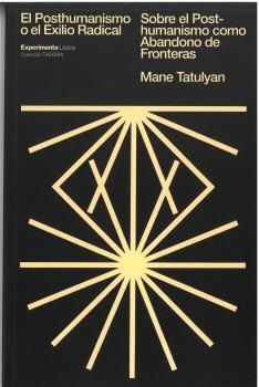 POSTHUMANISMO O EL EXILIO RADICAL, EL