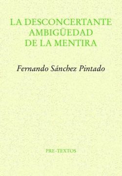 DESCONCERTANTE AMBIGÜEDAD DE LA MENTIRA, LA