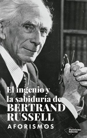 INGENIO Y LA SABIDURÍA DE BERTRAND RUSSELL, EL