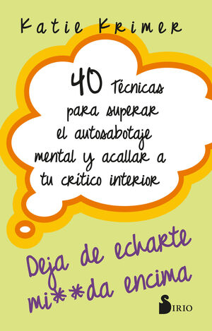 40 TÉCNICAS PARA SUPERAR EL AUTOSABOTAJE MENTAL Y ACALLAR A TU CRÍTICO INTERIOR