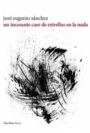 INCESANTE CAER DE ESTRELLAS EN LA NADA, UN