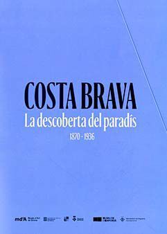 COSTA BRAVA. LA DESCOBERTA DEL PARADÍS 1870-1936